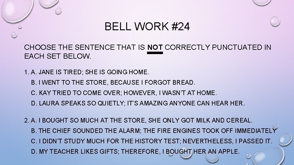 BELL WORK #24 CHOOSE THE SENTENCE THAT IS NOT CORRECTLY PUNCTUATED IN EACH SET