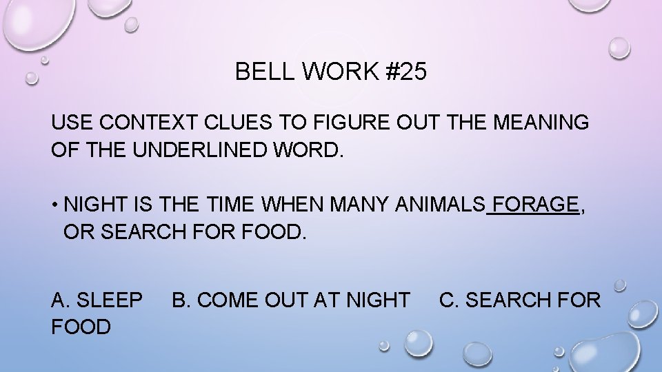 BELL WORK #25 USE CONTEXT CLUES TO FIGURE OUT THE MEANING OF THE UNDERLINED