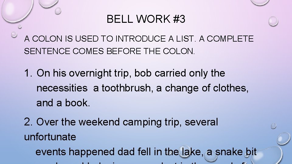 BELL WORK #3 A COLON IS USED TO INTRODUCE A LIST. A COMPLETE SENTENCE