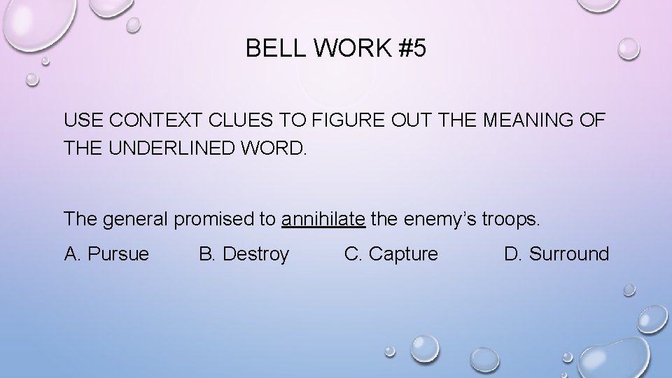 BELL WORK #5 USE CONTEXT CLUES TO FIGURE OUT THE MEANING OF THE UNDERLINED