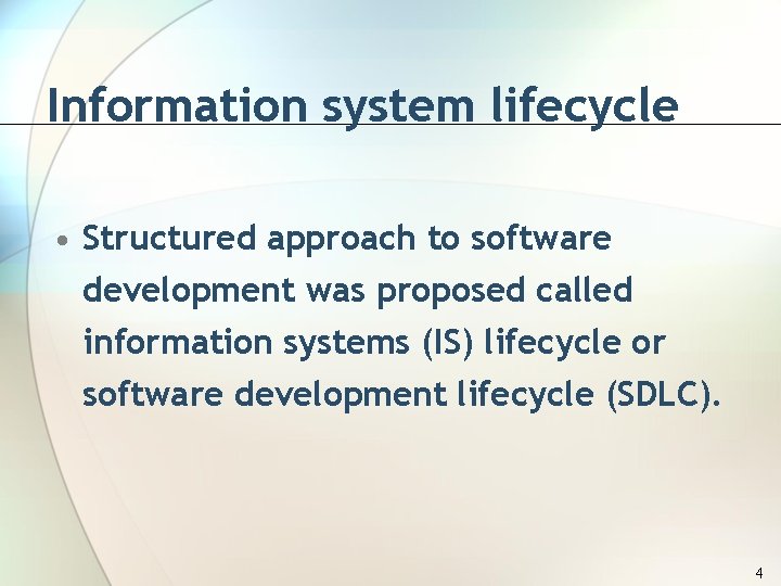 Information system lifecycle • Structured approach to software development was proposed called information systems