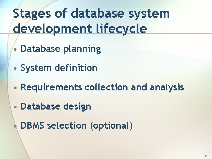 Stages of database system development lifecycle • Database planning • System definition • Requirements