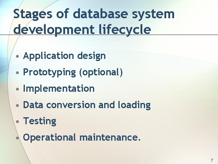 Stages of database system development lifecycle • Application design • Prototyping (optional) • Implementation