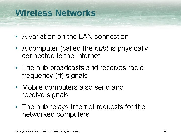 Wireless Networks • A variation on the LAN connection • A computer (called the