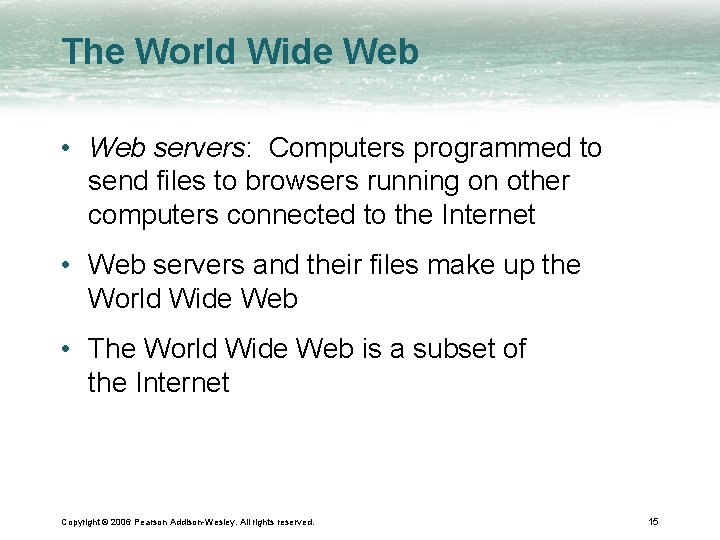 The World Wide Web • Web servers: Computers programmed to send files to browsers