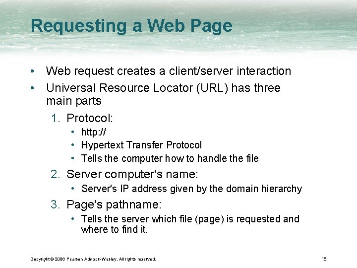 Requesting a Web Page • Web request creates a client/server interaction • Universal Resource