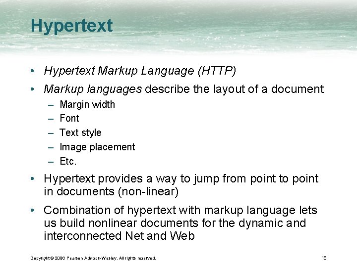 Hypertext • Hypertext Markup Language (HTTP) • Markup languages describe the layout of a