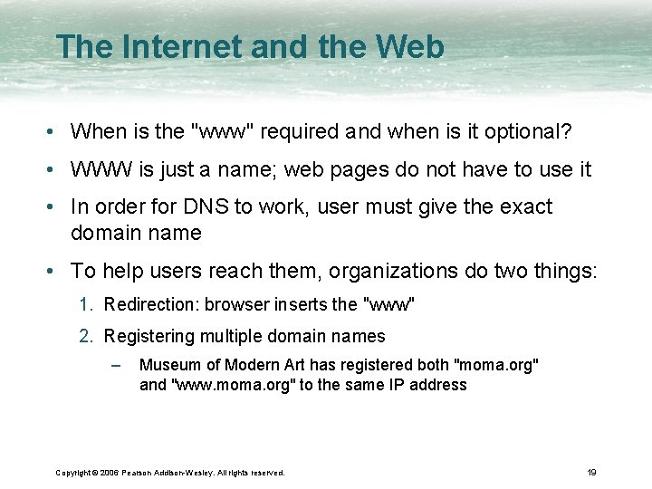 The Internet and the Web • When is the "www" required and when is