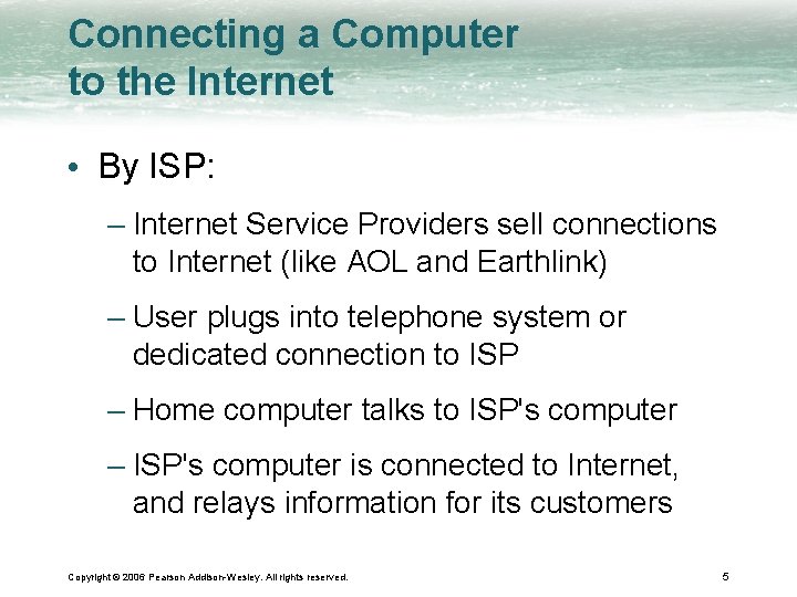 Connecting a Computer to the Internet • By ISP: – Internet Service Providers sell