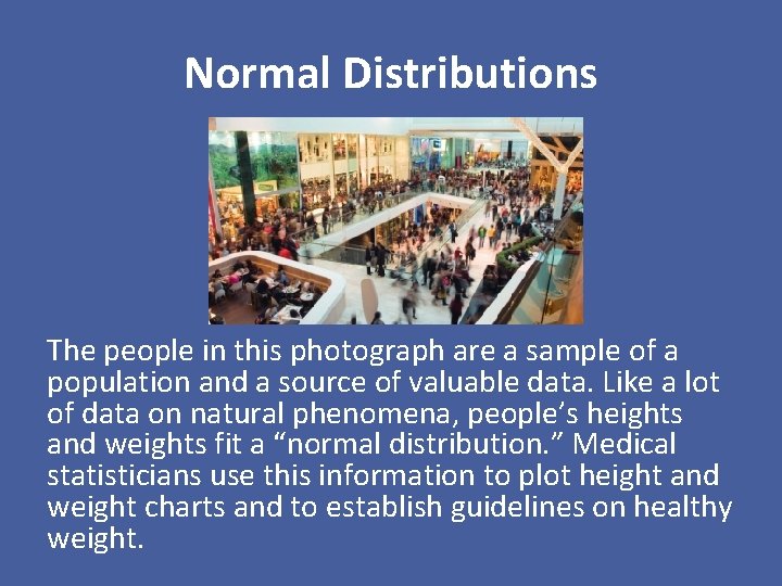 Normal Distributions The people in this photograph are a sample of a population and