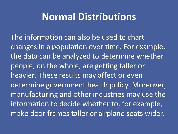 Normal Distributions The information can also be used to chart changes in a population
