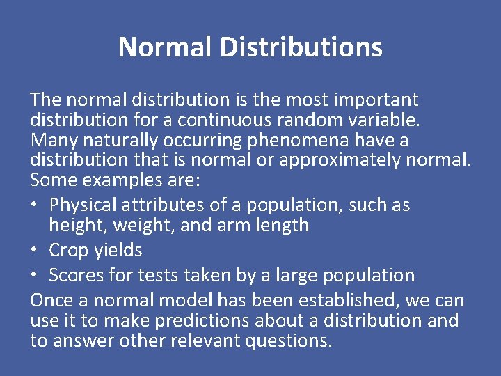 Normal Distributions The normal distribution is the most important distribution for a continuous random