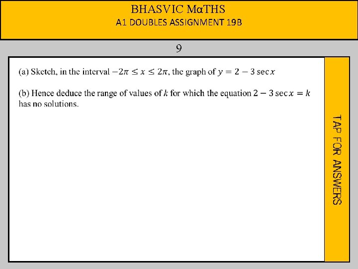 BHASVIC MαTHS A 1 DOUBLES ASSIGNMENT 19 B 9 