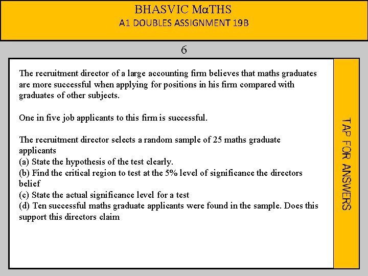 BHASVIC MαTHS A 1 DOUBLES ASSIGNMENT 19 B 6 The recruitment director of a