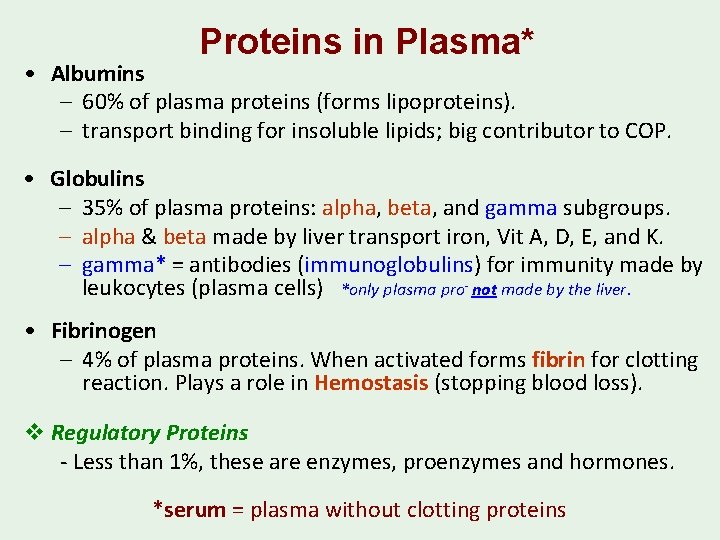 Proteins in Plasma* • Albumins – 60% of plasma proteins (forms lipoproteins). – transport