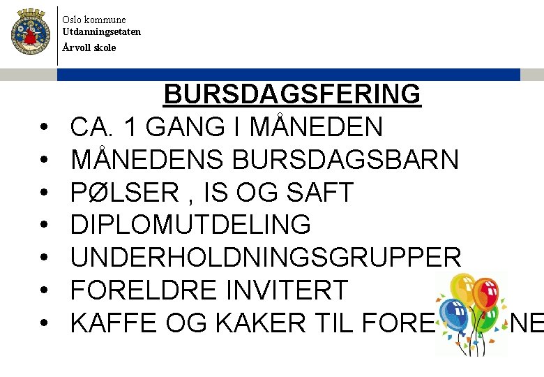 Oslo kommune Utdanningsetaten Årvoll skole • • BURSDAGSFERING CA. 1 GANG I MÅNEDENS BURSDAGSBARN