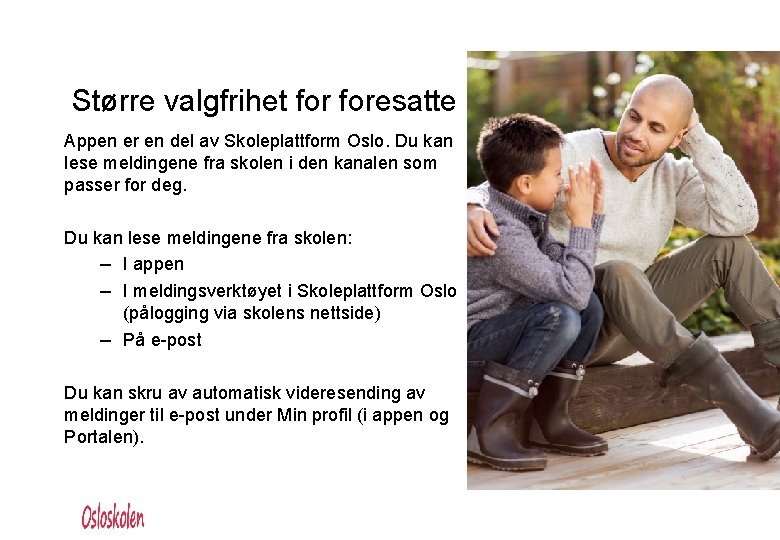 Større valgfrihet foresatte Appen er en del av Skoleplattform Oslo. Du kan lese meldingene