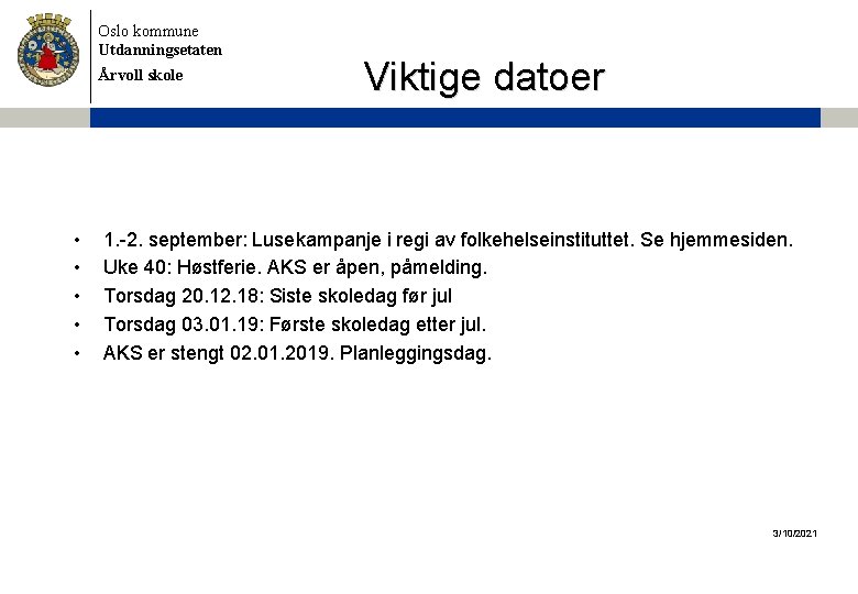 Oslo kommune Utdanningsetaten Årvoll skole • • • Viktige datoer 1. -2. september: Lusekampanje