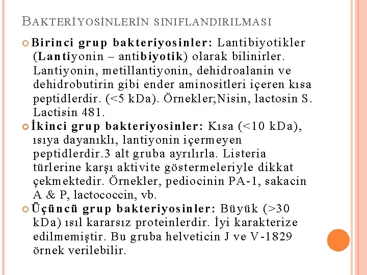 B AKTERİYOSİNLERİN Birinci SINIFLANDIRILMASI g r u p bakteriyosinler: Lantibiyotikler (Lantiyonin – antibiyotik) olarak