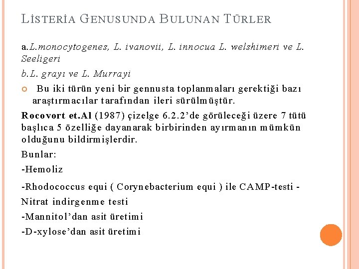 L İSTERİA G ENUSUNDA B ULUNAN T ÜRLER a. L. monocytogenes, L. ivanovii, L.