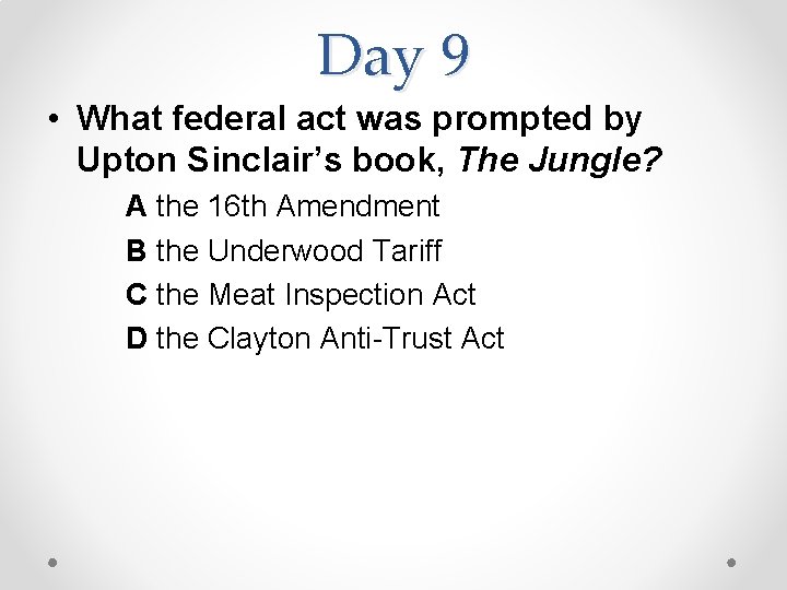 Day 9 • What federal act was prompted by Upton Sinclair’s book, The Jungle?