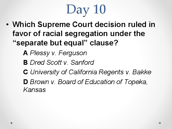 Day 10 • Which Supreme Court decision ruled in favor of racial segregation under