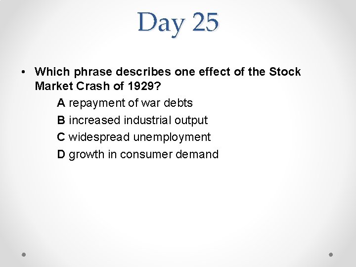 Day 25 • Which phrase describes one effect of the Stock Market Crash of