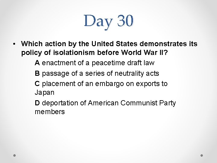 Day 30 • Which action by the United States demonstrates its policy of isolationism