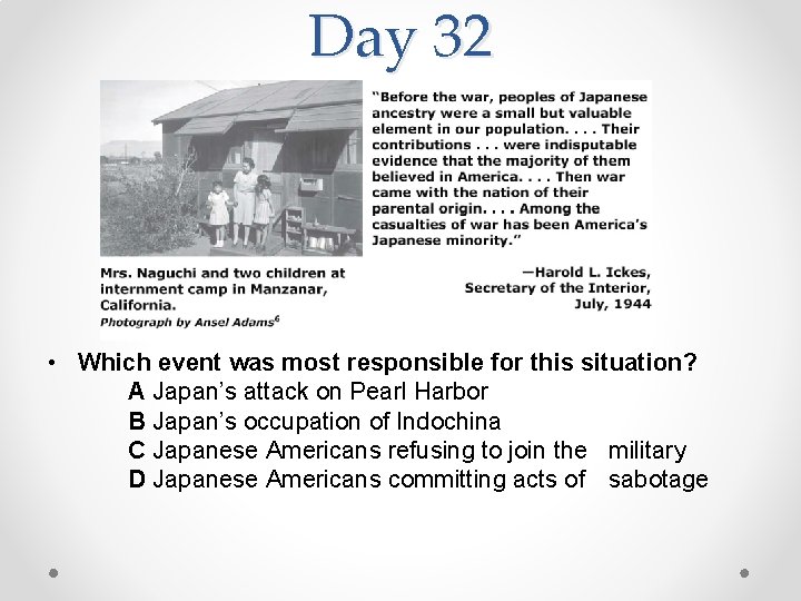Day 32 • Which event was most responsible for this situation? A Japan’s attack
