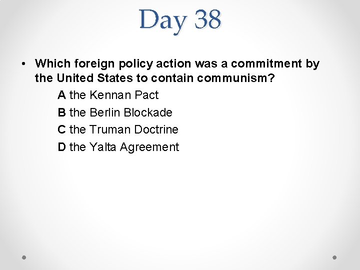 Day 38 • Which foreign policy action was a commitment by the United States