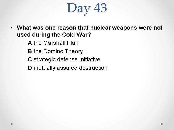 Day 43 • What was one reason that nuclear weapons were not used during