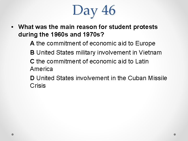 Day 46 • What was the main reason for student protests during the 1960