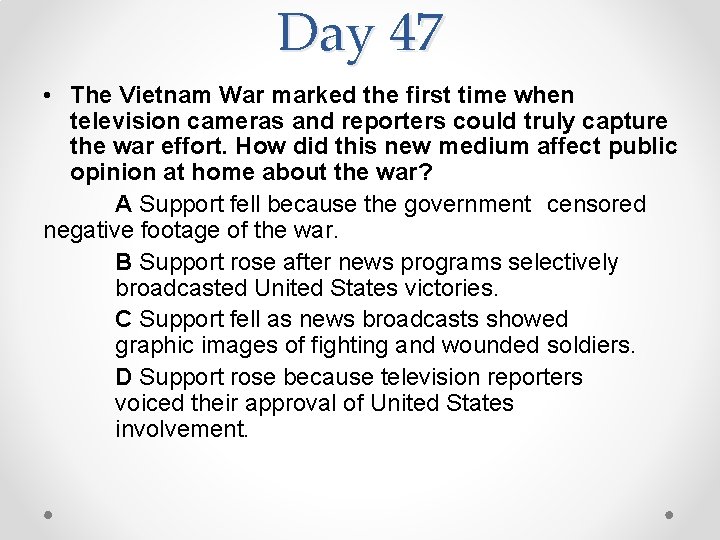 Day 47 • The Vietnam War marked the first time when television cameras and