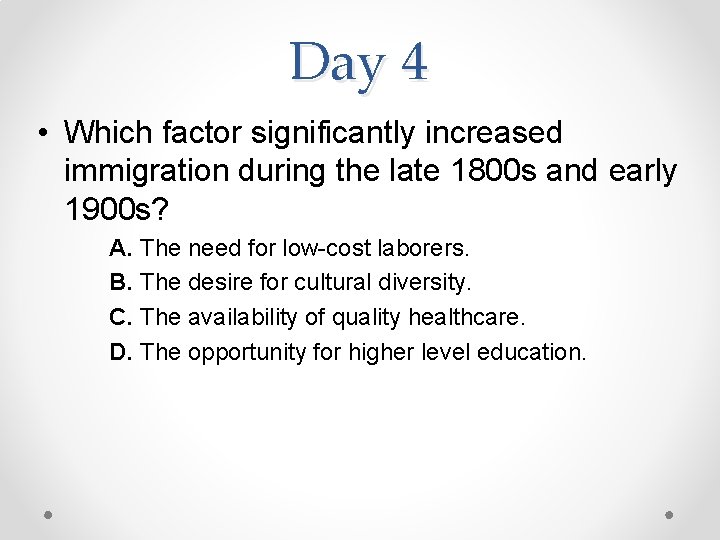 Day 4 • Which factor significantly increased immigration during the late 1800 s and
