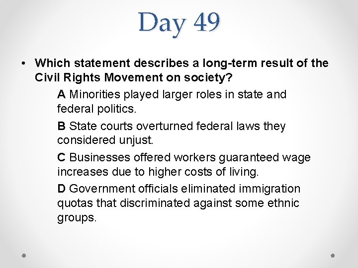 Day 49 • Which statement describes a long-term result of the Civil Rights Movement