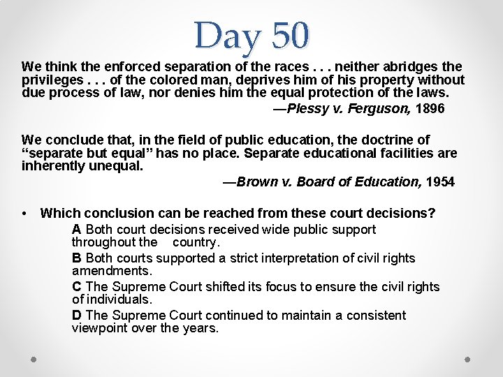 Day 50 We think the enforced separation of the races. . . neither abridges