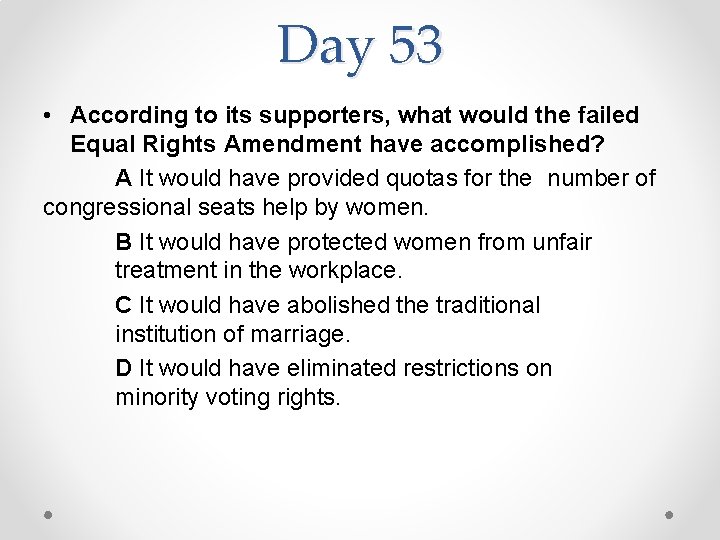 Day 53 • According to its supporters, what would the failed Equal Rights Amendment