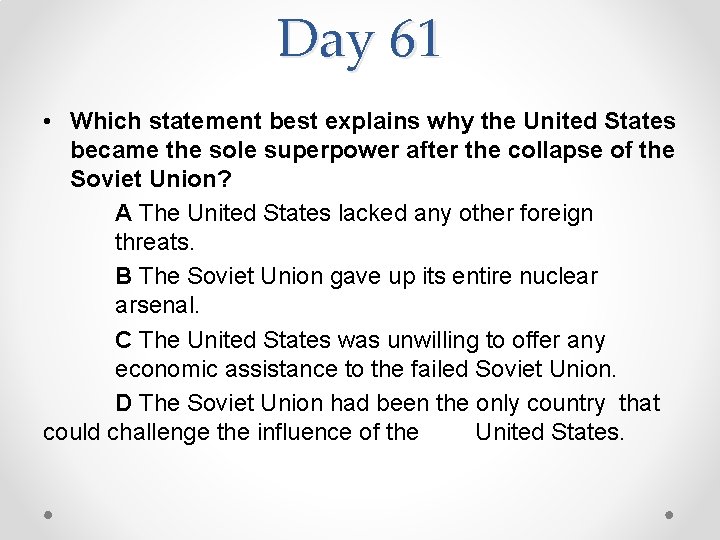 Day 61 • Which statement best explains why the United States became the sole