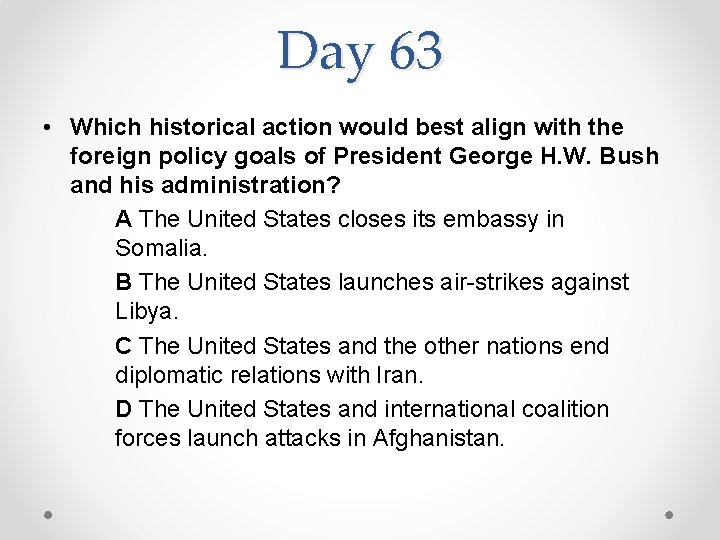 Day 63 • Which historical action would best align with the foreign policy goals