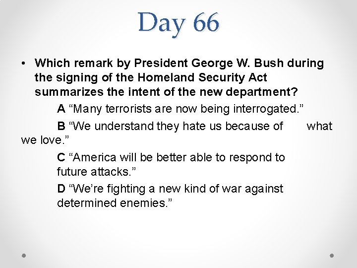 Day 66 • Which remark by President George W. Bush during the signing of
