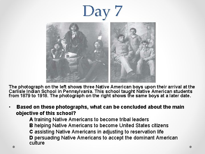 Day 7 The photograph on the left shows three Native American boys upon their