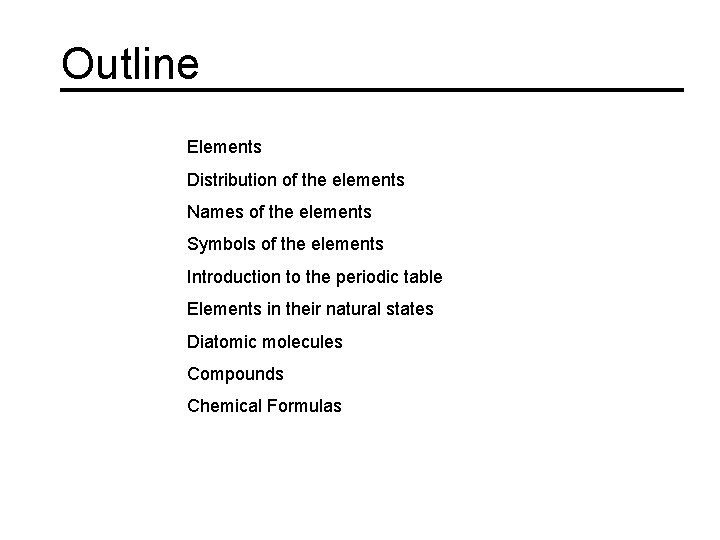 Outline Elements Distribution of the elements Names of the elements Symbols of the elements