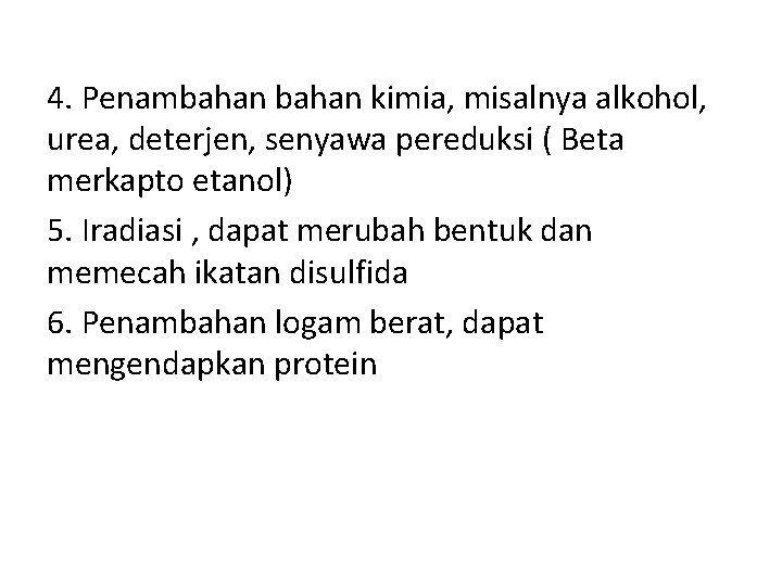 4. Penambahan kimia, misalnya alkohol, urea, deterjen, senyawa pereduksi ( Beta merkapto etanol) 5.