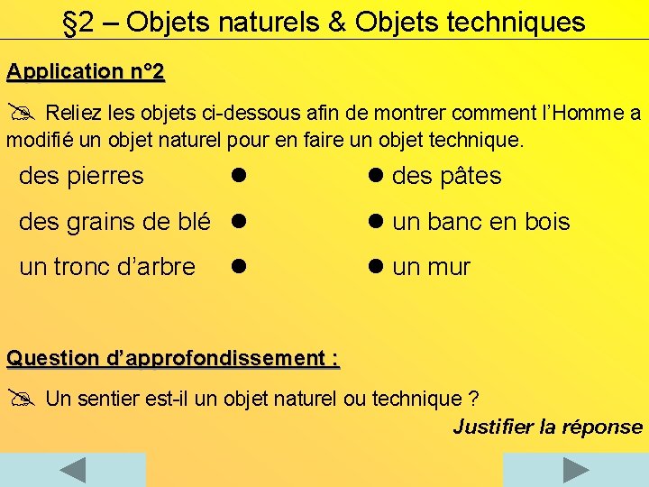 § 2 – Objets naturels & Objets techniques Application n° 2 Reliez les objets