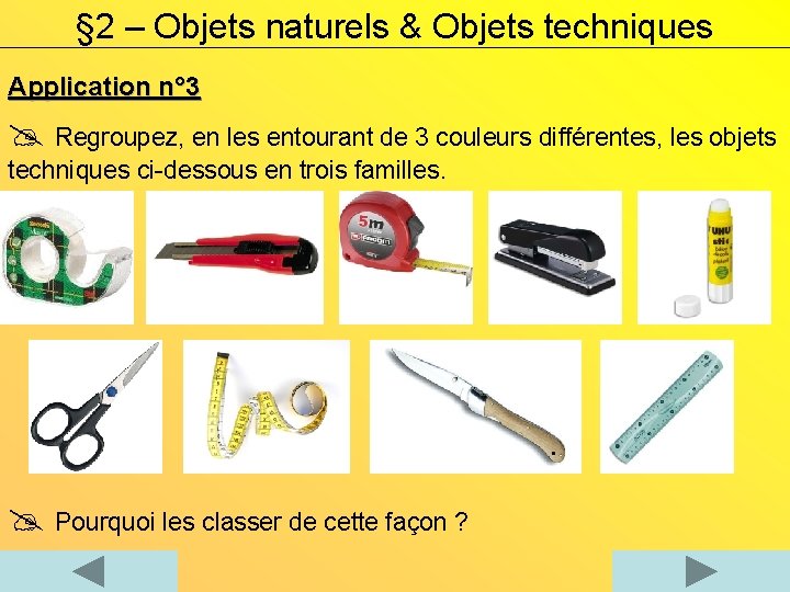 § 2 – Objets naturels & Objets techniques Application n° 3 Regroupez, en les