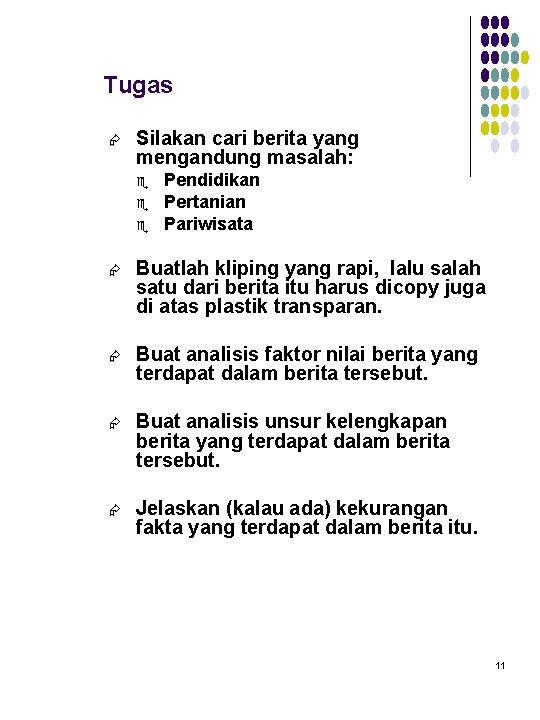 Tugas Æ Silakan cari berita yang mengandung masalah: e e e Pendidikan Pertanian Pariwisata