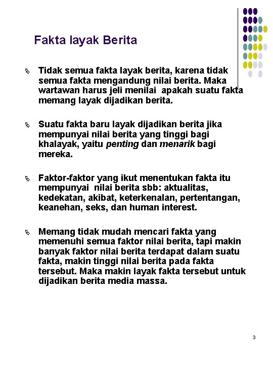 Fakta layak Berita Ä Tidak semua fakta layak berita, karena tidak semua fakta mengandung