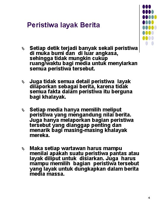 Peristiwa layak Berita Ä Setiap detik terjadi banyak sekali peristiwa di muka bumi dan