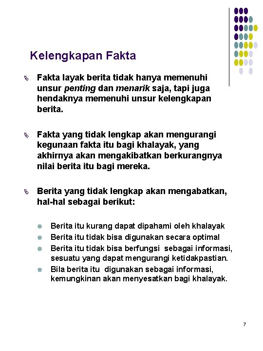Kelengkapan Fakta Ä Fakta layak berita tidak hanya memenuhi unsur penting dan menarik saja,