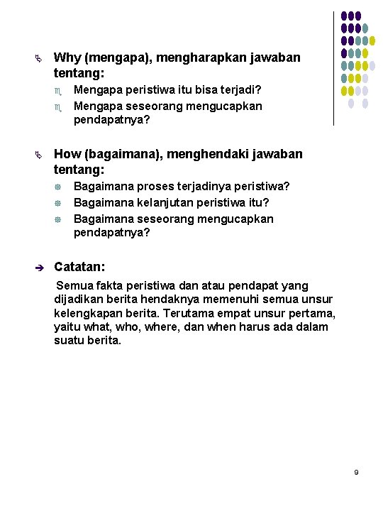 Ä Why (mengapa), mengharapkan jawaban tentang: e e Ä How (bagaimana), menghendaki jawaban tentang: